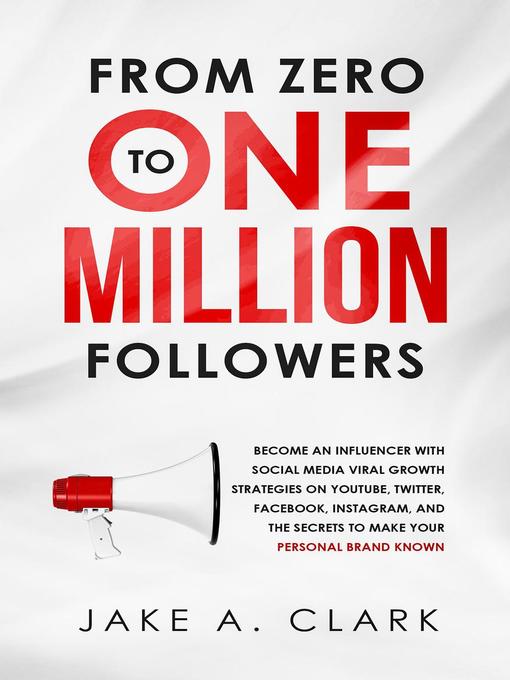 Title details for From Zero to One Million Followers by Jake A. Clark - Available